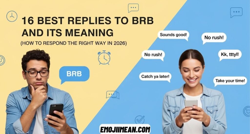 Best Replies to BRB and Its Meaning