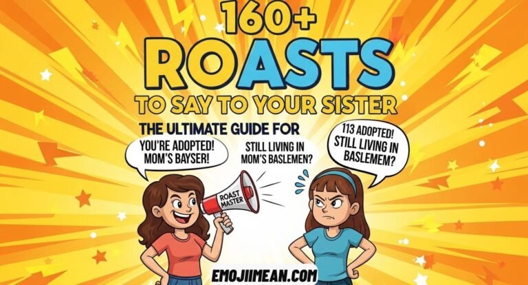 Roasts to Say to Your Sister